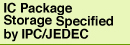 IC Package  StorageSpecified  by IPC/JEDEC